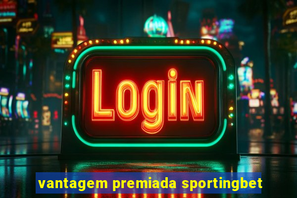 vantagem premiada sportingbet